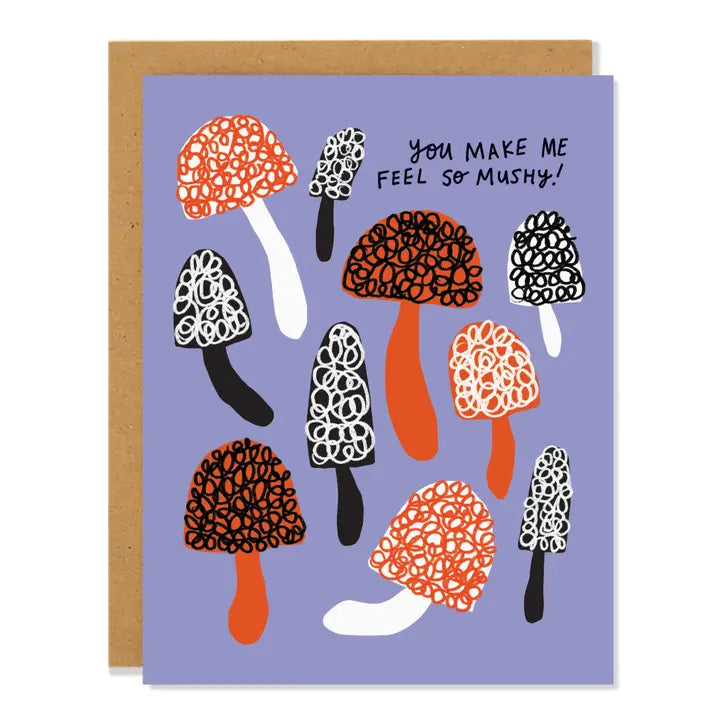 You Make Me Feel So Mushy Card