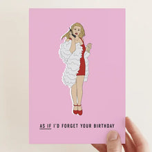 Load image into Gallery viewer, Clueless - As If I&#39;d Forget Your Birthday Card
