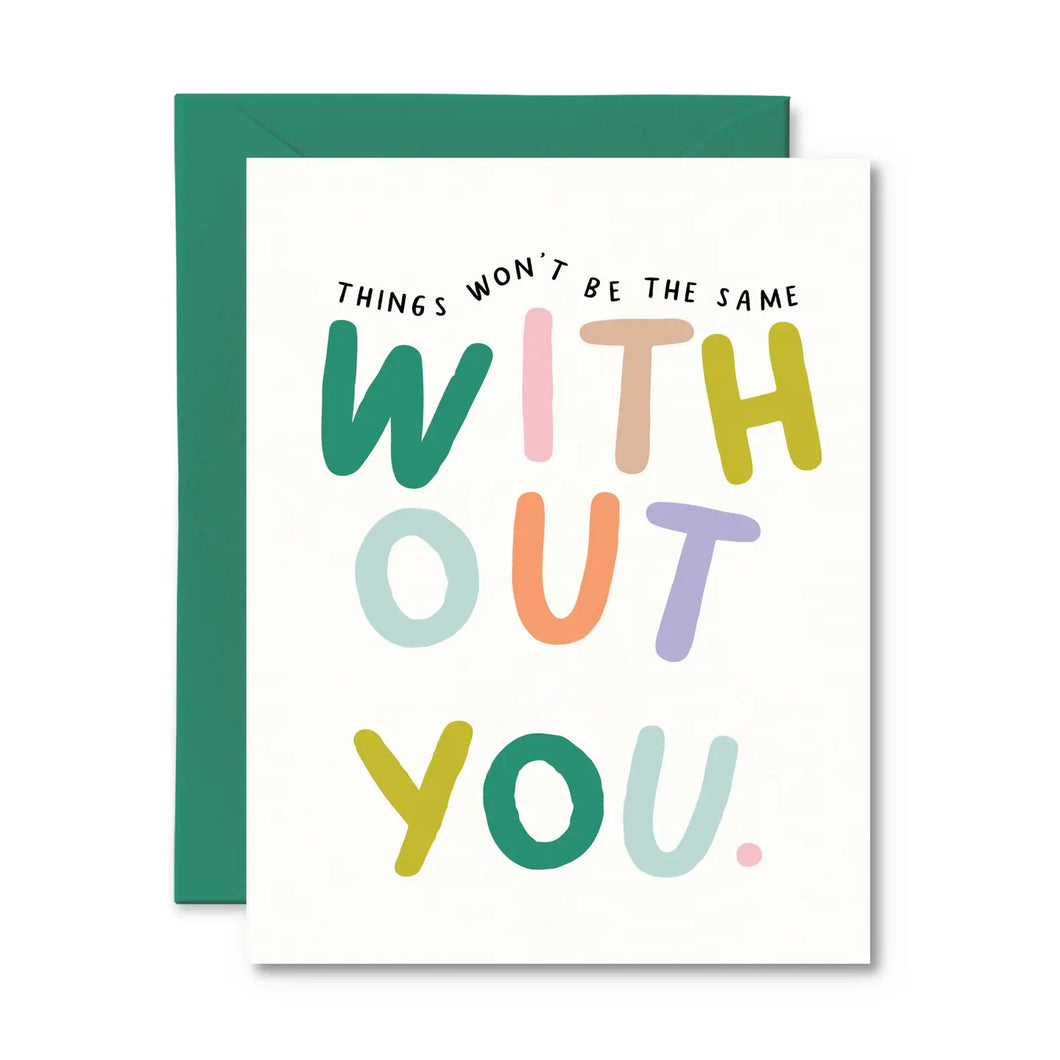 Things Won't Be the Same Without You Card
