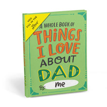 Load image into Gallery viewer, A Whole Book Of Things I Love About Dad By: Me
