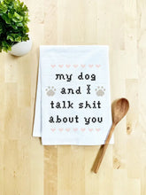 Load image into Gallery viewer, My Dog And I Talk Shit About You Cross Stitch Dish Towel
