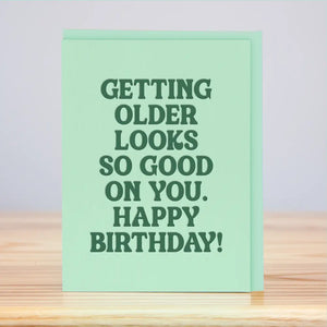 Getting Older Looks Good Birthday (Letterpress) Card