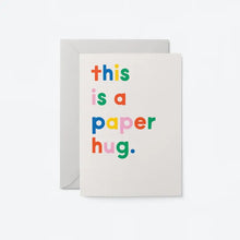 Load image into Gallery viewer, This Is A Paper Hug. Card
