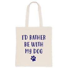 Load image into Gallery viewer, I&#39;d Rather Be with My Dog Tote Bag
