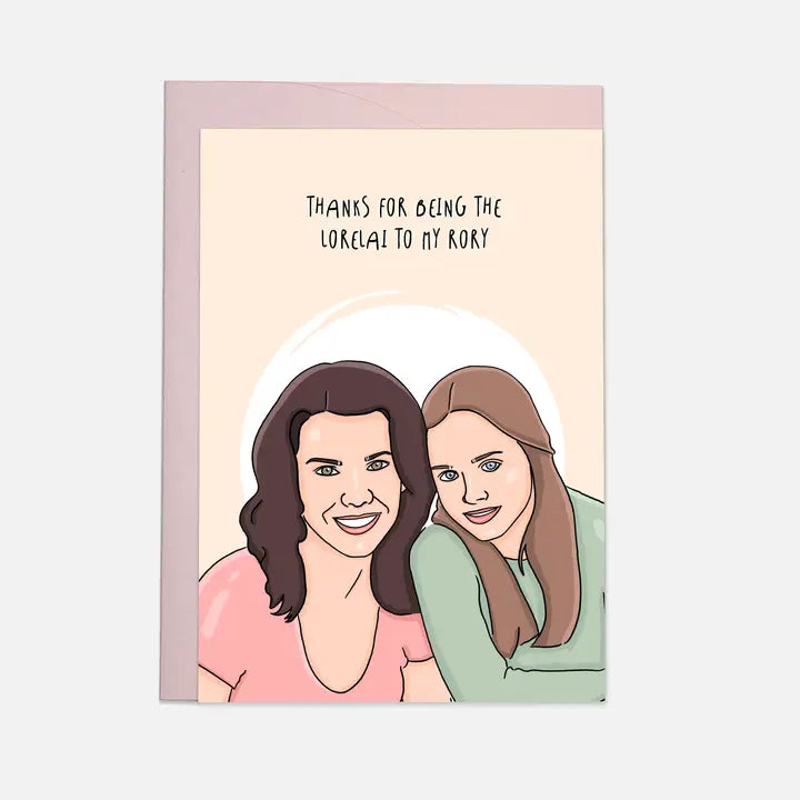 Gilmore Girls - Thanks For Being The Lorelai To My Rory Card