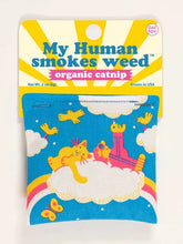Load image into Gallery viewer, MY HUMAN SMOKES WEED - Organic Catnip Toy
