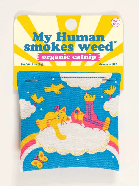 MY HUMAN SMOKES WEED - Organic Catnip Toy