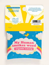 Load image into Gallery viewer, MY HUMAN SMOKES WEED - Organic Catnip Toy
