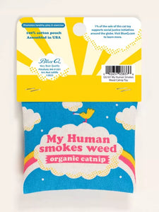 MY HUMAN SMOKES WEED - Organic Catnip Toy