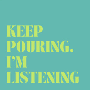 Keep Pouring.  I'm Listening Cocktail Napkins - 20ct