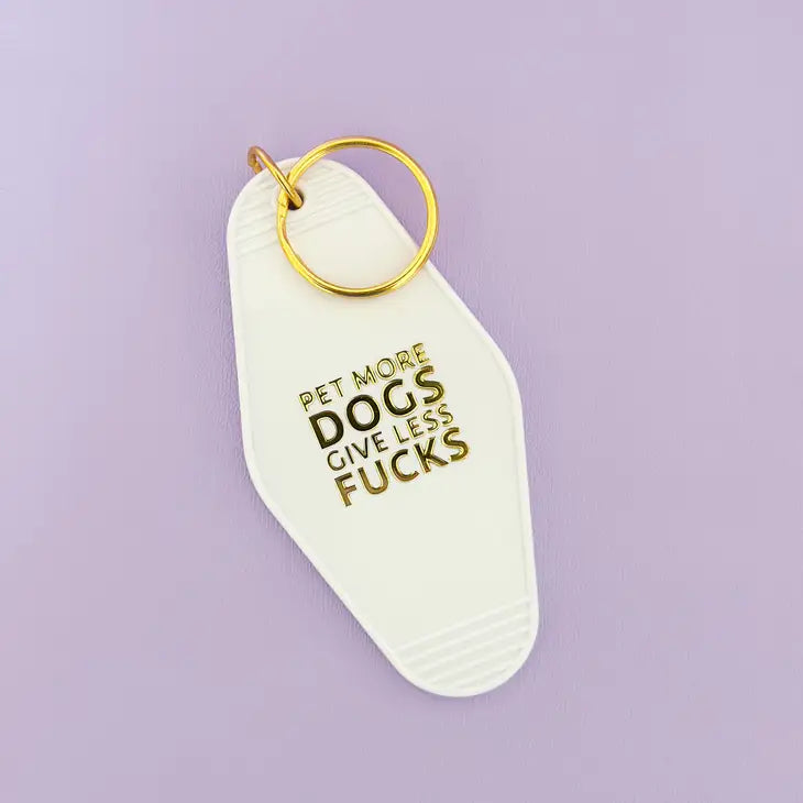 Pet More Dogs Give Less Fucks Gold Keychain
