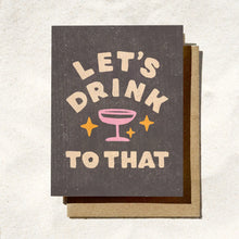 Load image into Gallery viewer, Let’s Drink To That Card
