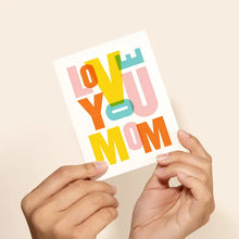 Load image into Gallery viewer, Love You Mom Card
