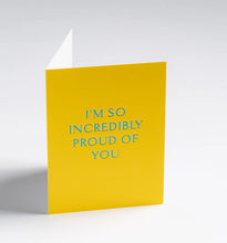 Load image into Gallery viewer, I&#39;m So Incredibly Proud of You Mini Card
