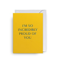 Load image into Gallery viewer, I&#39;m So Incredibly Proud of You Mini Card
