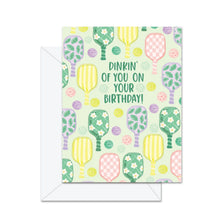 Load image into Gallery viewer, Dinkin' of You On Your Birthday! Card
