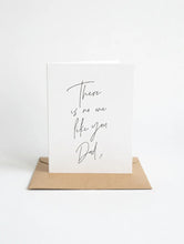 Load image into Gallery viewer, There is No One Like You Dad Card
