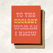 Load image into Gallery viewer, To The Coolest Woman I Know Card

