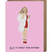 Load image into Gallery viewer, Clueless - As If I&#39;d Forget Your Birthday Card
