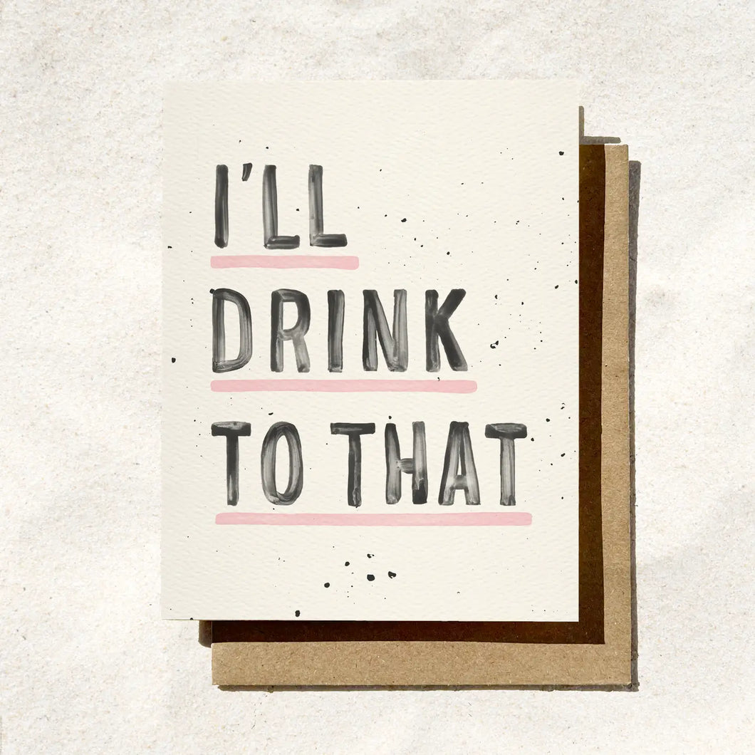 I'LL DRINK TO THAT CARD
