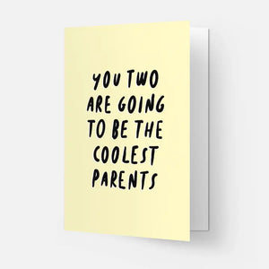 You Two Are Going To Be The Coolest Parents Card