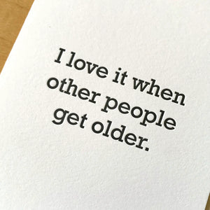 Love It When Other People Get Older Card