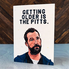 Load image into Gallery viewer, Getting Older Is The Pitts. Card
