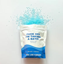Load image into Gallery viewer, Fuck Off I'm Taking A Bath Epsom Salt Bath Soak
