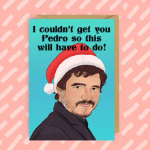 Load image into Gallery viewer, I Couldn&#39;t Get You Pedro Pascal Holiday Card
