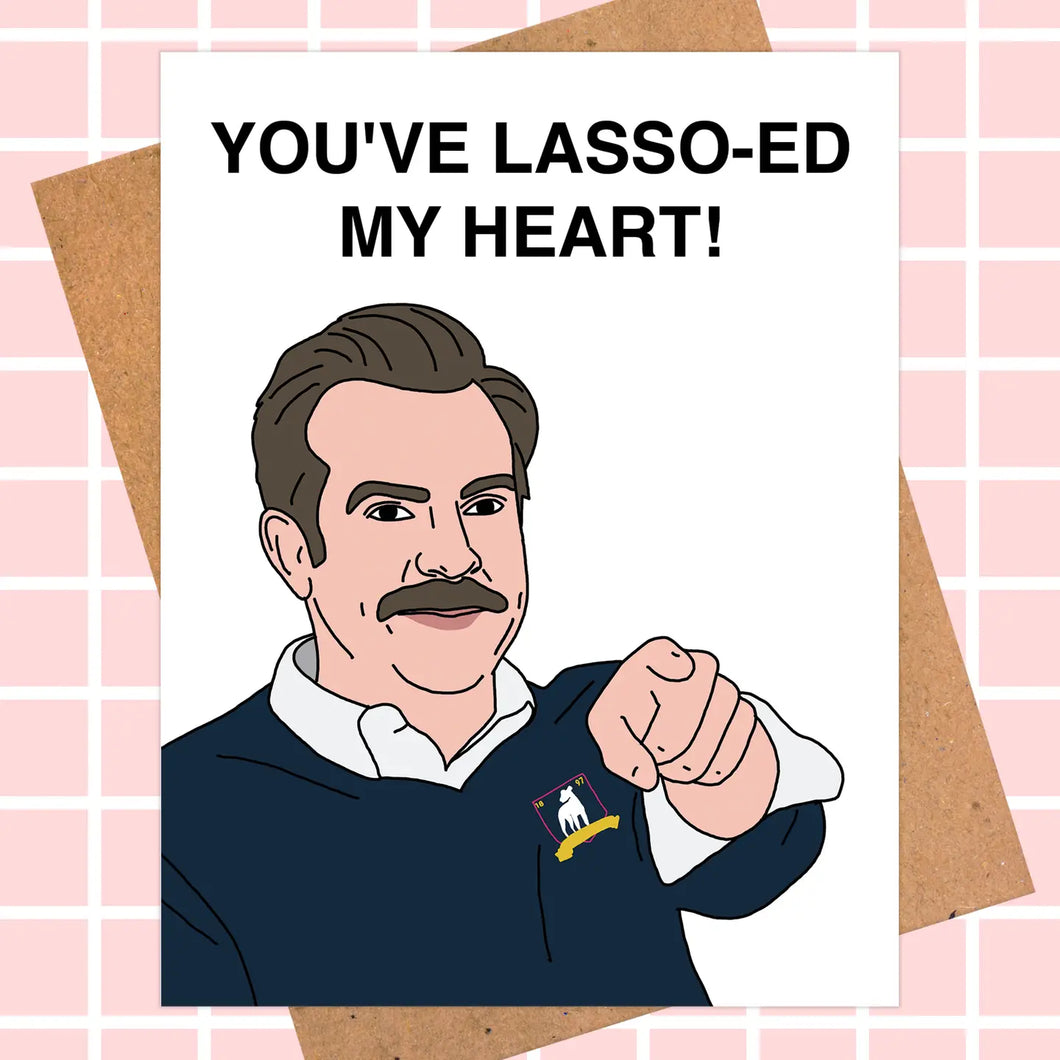 Ted Lasso - Lasso-ed My Heart Card