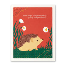 Load image into Gallery viewer, Some people change everything... Card
