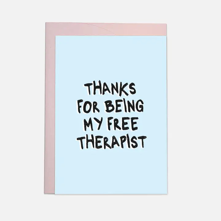 Thanks For Being My Free Therapist Card