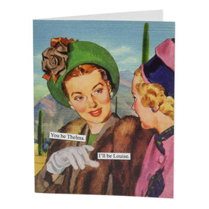 You Be Thelma.  I'll Be Louise. Card