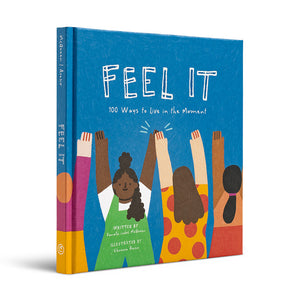 FEEL IT 100 Ways to Live in the Moment
