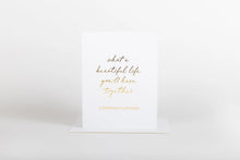 Load image into Gallery viewer, What A Beautiful Life You’ll Have Together Card
