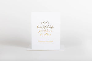 What A Beautiful Life You’ll Have Together Card