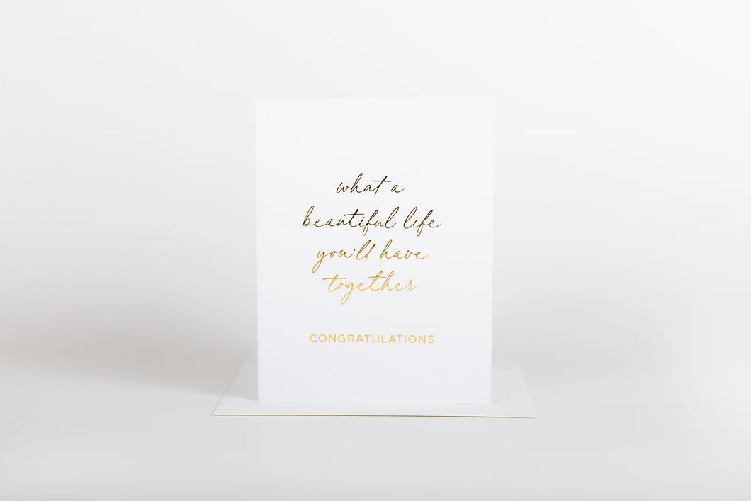 What A Beautiful Life You’ll Have Together Card
