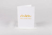 Load image into Gallery viewer, Mom We Love You Card
