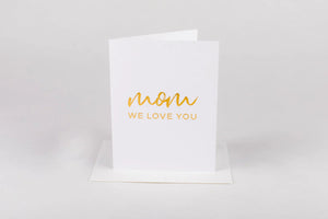 Mom We Love You Card