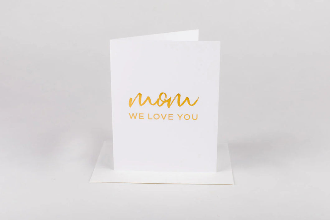 Mom We Love You Card