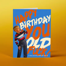 Load image into Gallery viewer, Happy Bday You Old F*Ck! Card
