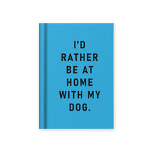 Load image into Gallery viewer, I'd Rather Be At Home With my Dog Fabric Hardback Pocket Notebook
