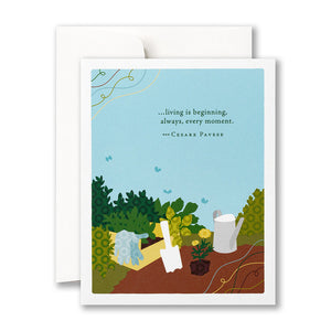 “…LIVING IS BEGINNING, ALWAYS, EVERY MOMENT.” —CESARE PAVESE