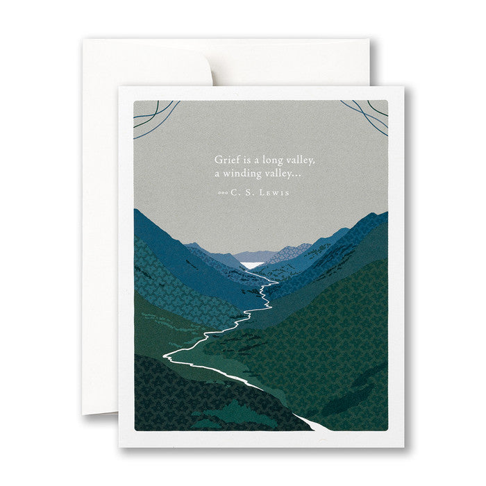 “GRIEF IS A LONG VALLEY, A WINDING VALLEY…” —C.S. LEWIS