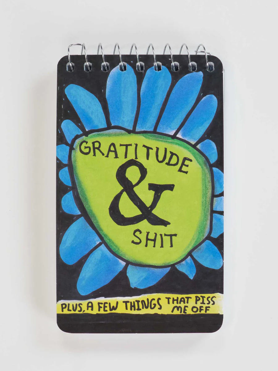 Gratitude & Shit. Plus A Few Things That Piss Me Off Spiral Notebook 3x5