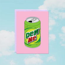 Load image into Gallery viewer, Dew Me Card
