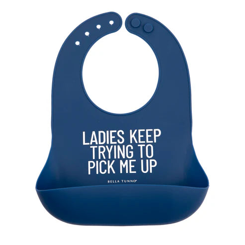 Ladies Keep Trying To Pick Me Up Wonder Bib
