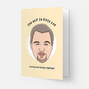 Too Old To Date Leo (Happy Birthday Anyways) Card