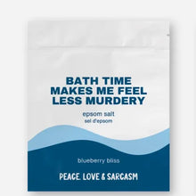 Load image into Gallery viewer, Bath Time Makes Me Feel Less Murdery Epsom Salt Bath Soak
