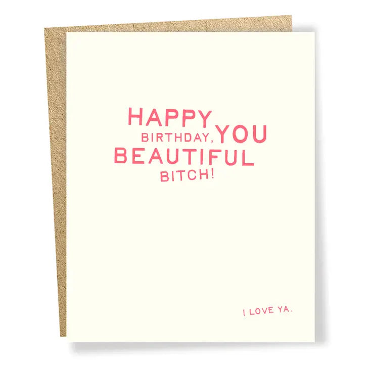 Happy Birthday, You Beautiful Bitch! Card